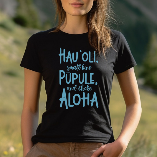 Hau'oli, Pupule, Aloha T-Shirt - Happy, Crazy, Love